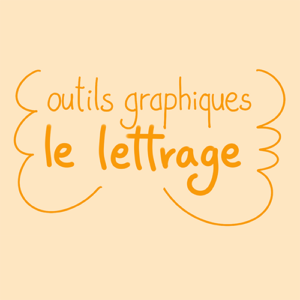 Outils graphiques : LE LETTRAGE